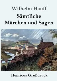 Sämtliche Märchen und Sagen (Großdruck) - Wilhelm Hauff