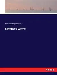 Sämtliche Werke - Arthur Schopenhauer