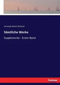 Sämtliche Werke - Martin Wieland Christoph