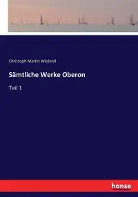 Sämtliche Werke Oberon - Martin Wieland Christoph