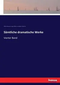 Sämtliche dramatische Werke - Tieck Ludwig