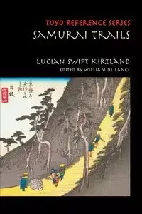 Samurai Trails - Kirtland Lucian Swift