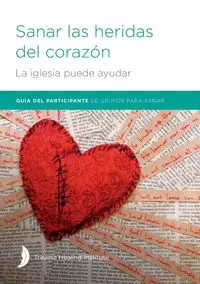 Sanar las heridas del corazón - Participant Guide - Margaret Hill