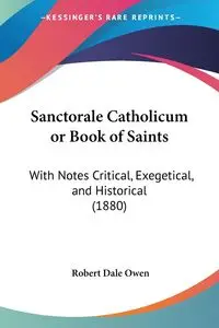 Sanctorale Catholicum or Book of Saints - Owen Robert Dale