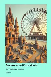 Sandcastles and Ferris Wheels - Terry Jox