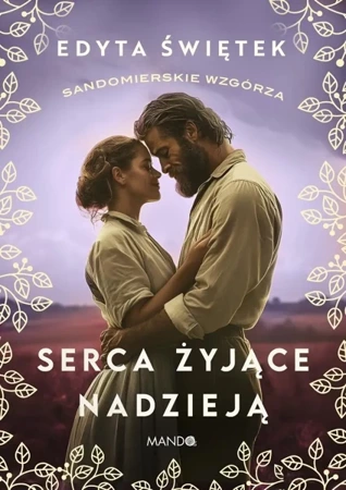 Sandomierskie wzgórza T.3 Serca żyjące nadzieją - Edyta Świętek