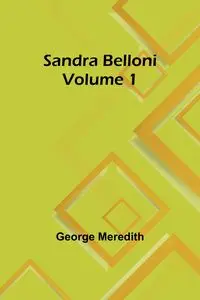 Sandra Belloni Volume 1 - Meredith George