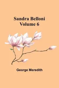 Sandra Belloni Volume 6 - Meredith George