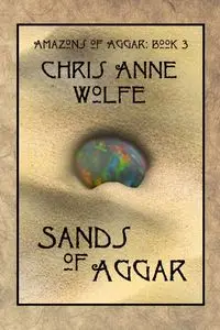 Sands of Aggar - Chris Anne Wolfe