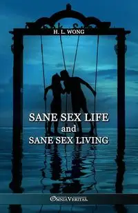 Sane Sex Life And Sane Sex Living - Long H. W.