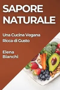 Sapore Naturale - Elena Bianchi