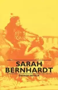 Sarah Bernhardt - Arthur George