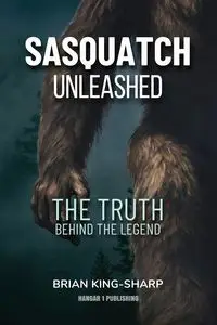 Sasquatch Unleashed - Brian King-Sharp