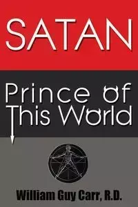 Satan Prince of This World - William Guy Carr