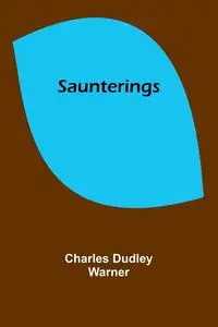 Saunterings - Warner Charles Dudley