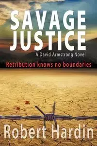 Savage Justice - Robert Hardin