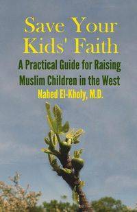 Save Your Kids' Faith - El-Kholy Nahed