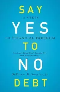 Say Yes to No Debt - Soaries Jr. DeForest B