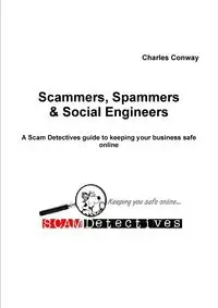 Scammers, Spammers and Social Engineers - Charles Conway