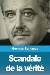 Scandale de la vérité - Bernanos Georges