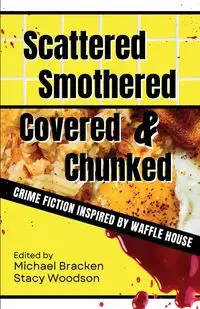 Scattered, Smothered, Covered & Chunked - Bracken Michael