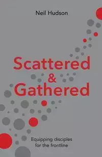 Scattered and Gathered - Neil Hudson