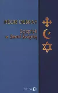 Sceptyk w Ziemi Świętej - Debray Regis