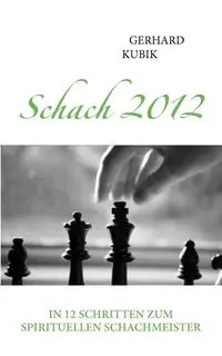 Schach 2012 - Gerhard Kubik