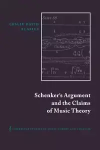 Schenker's Argument and the Claims of Music Theory - Leslie David Blasius