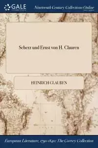 Scherz und Ernst von H. Clauren - Clauren Heinrich