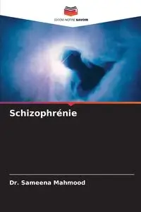 Schizophrénie - Mahmood Dr. Sameena