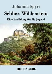 Schloss Wildenstein - Johanna Spyri