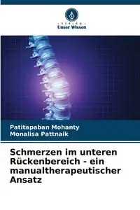 Schmerzen im unteren Rückenbereich - ein manualtherapeutischer Ansatz - Mohanty Patitapaban