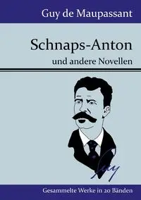 Schnaps-Anton - Guy Maupassant de