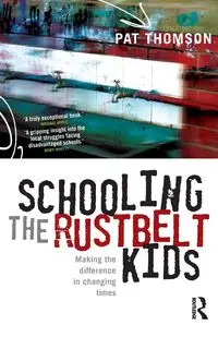 Schooling the Rustbelt Kids - Pat Thomson