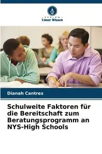 Schulweite Faktoren für die Bereitschaft zum Beratungsprogramm an NYS-High Schools - Cantres Dianah