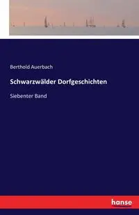 Schwarzwälder Dorfgeschichten - Auerbach Berthold