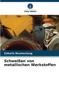 Schweißen von metallischen Werkstoffen - Boumerzoug Zakaria