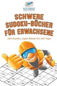 Schwere Sudoku-Bücher für Erwachsene | 240 Sudoku Logik-Rätsel für 240 Tage - Puzzle Therapist