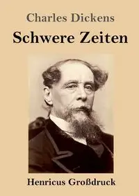 Schwere Zeiten (Großdruck) - Charles Dickens