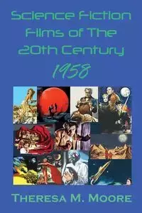 Science Fiction Films of The 20th Century - Theresa M. Moore