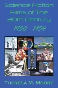 Science Fiction Films of The 20th Century - Theresa M. Moore