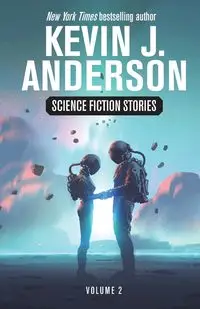 Science Fiction Stories Volume 2 - Anderson Kevin J.