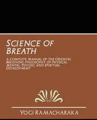 Science of Breath - Yogi Ramacharaka Ramacharaka