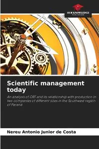 Scientific management today - Antonio Junior de Costa Nereu