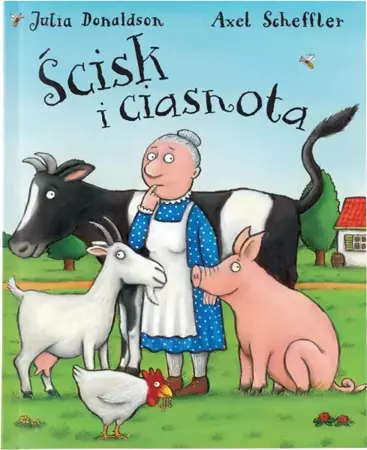 Ścisk i ciasnota - Julia Donaldson, Axel Scheffler