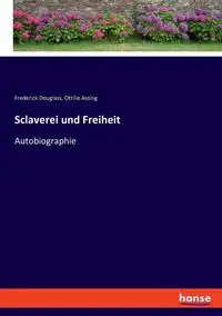 Sclaverei und Freiheit - Douglass Frederick