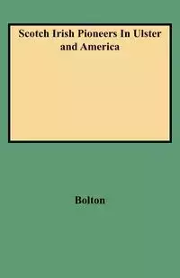 Scotch Irish Pioneers in Ulster and America - Charles Bolton Knowles