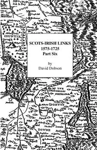 Scots-Irish Links, 1575-1725 - David Dobson