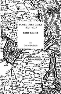Scots-Irish Links 1575-1725. Part Eight - David Dobson